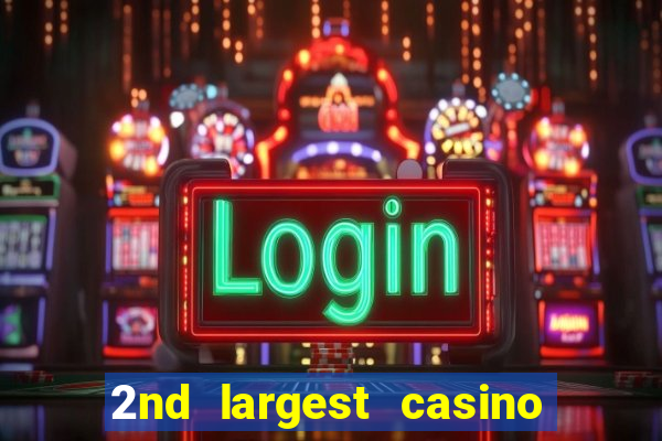 2nd largest casino in the world
